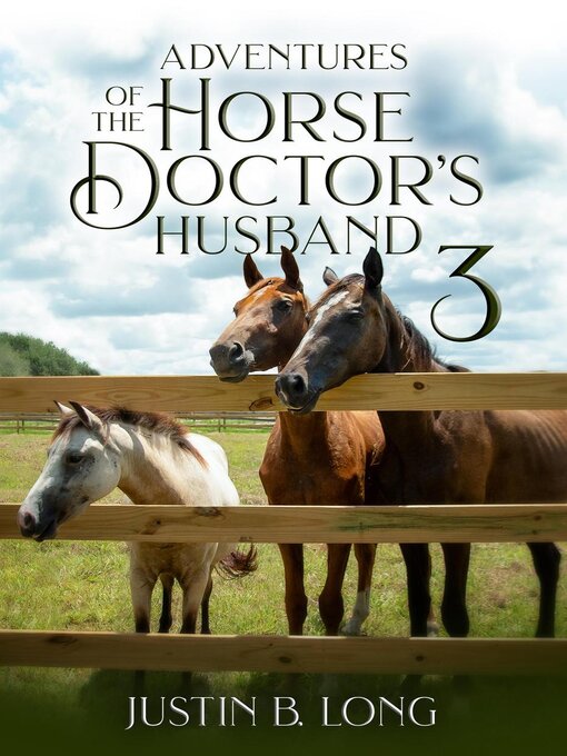 Title details for Adventures of the Horse Doctor's Husband by Justin B. Long - Available
